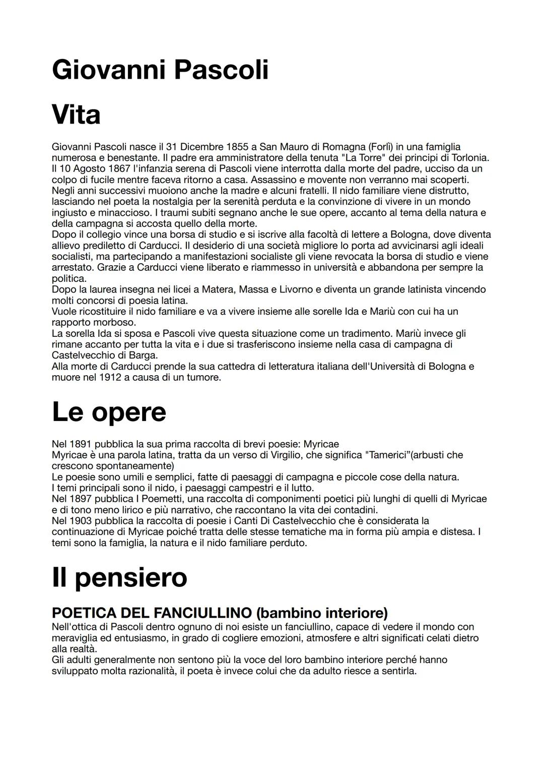 Giovanni Pascoli
Vita
Giovanni Pascoli nasce il 31 Dicembre 1855 a San Mauro di Romagna (Forlì) in una famiglia
numerosa e benestante. Il pa
