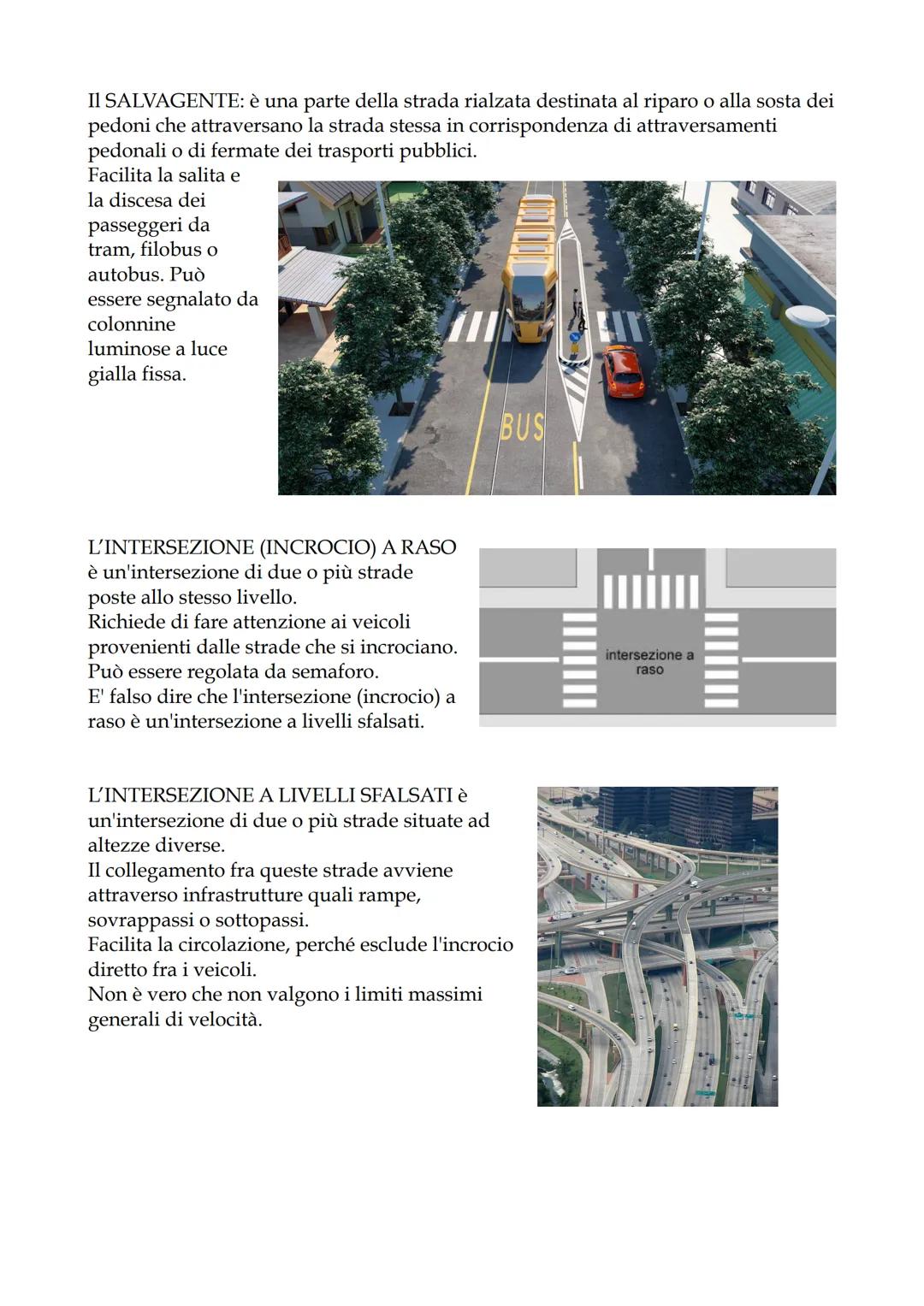 Appunti di Scuola Guida
1. Strade ed elementi costitutivi
La strada è un'area aperta alla circolazione dei pedoni, degli animali e dei veico