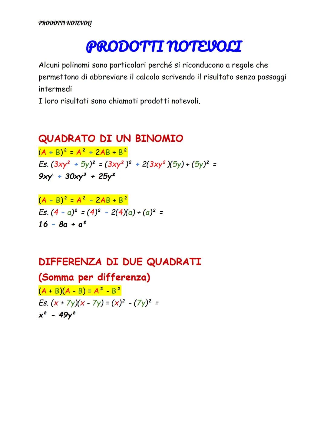 PRODOTTI NOTEVOLI
PRODOTTI NOTEVOLI
Alcuni polinomi sono particolari perché si riconducono a regole che
permettono di abbreviare il calcolo