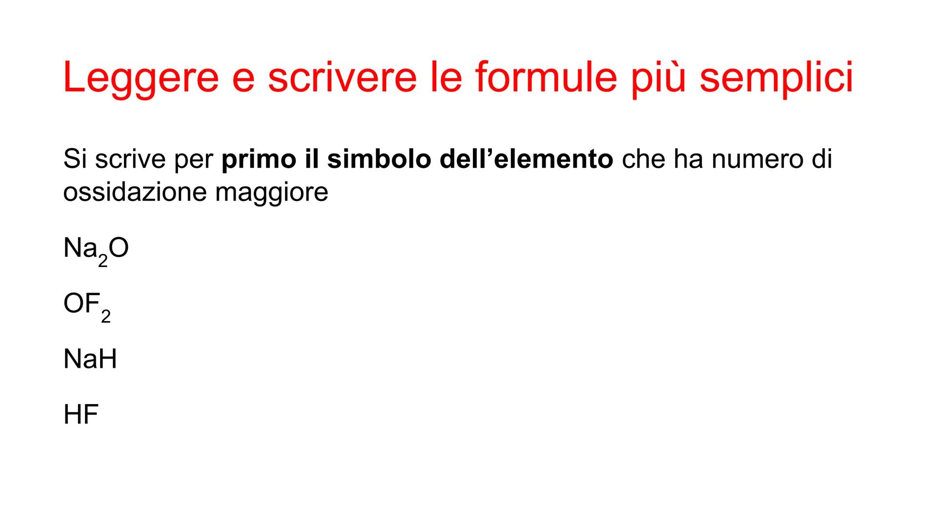 Leggere e scrivere le formule più semplici
La formula chimica di un composto mostra da quali
elementi è formato.
Gli indici numerici in posi
