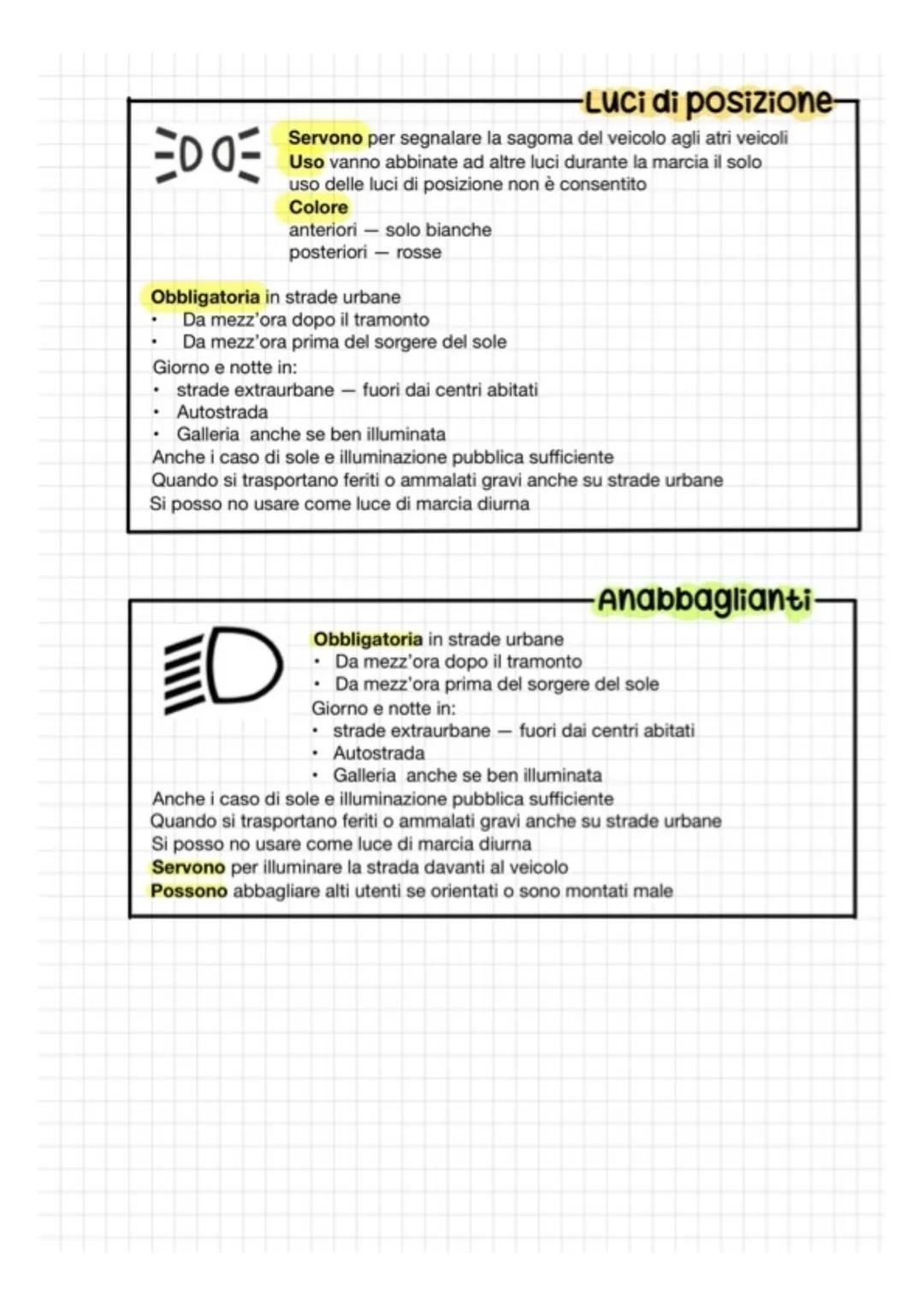 Dispositivi del veicolo
Luci Obbligatorie
Anteriori
.
2 luci di posizione
โข
โข
2 proiettori anabbaglianti
2 proiettori abbaglianti
Di colore