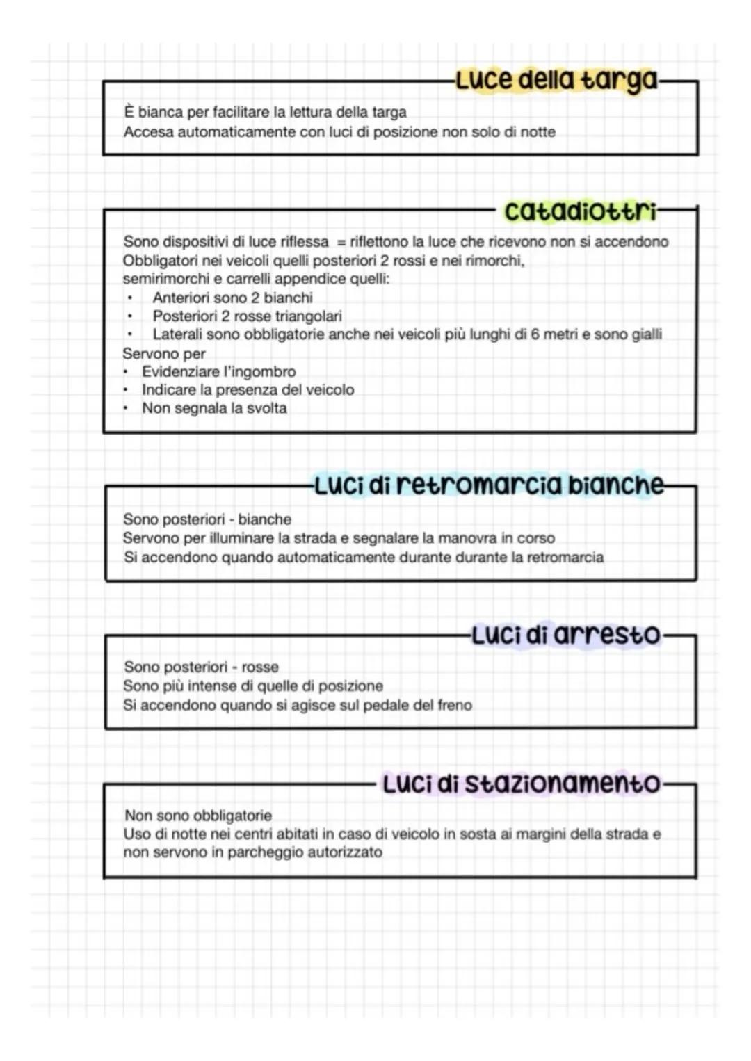 Dispositivi del veicolo
Luci Obbligatorie
Anteriori
.
2 luci di posizione
โข
โข
2 proiettori anabbaglianti
2 proiettori abbaglianti
Di colore
