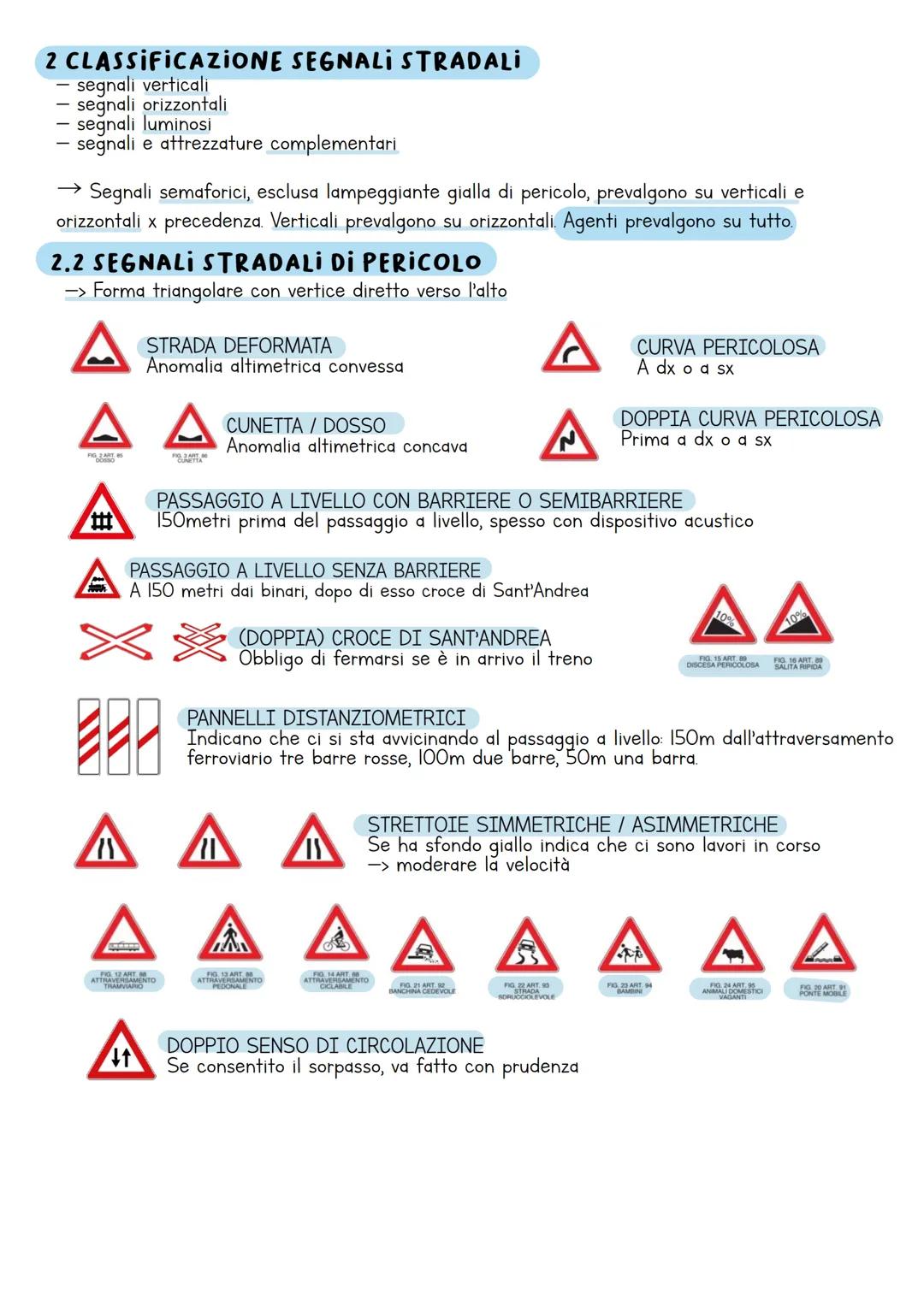 2 CLASSIFICAZIONE SEGNALI STRADALฤฐ
- segnali verticali
- segnali orizzontali
- segnali luminosi
- segnali e attrezzature complementari
โ Se