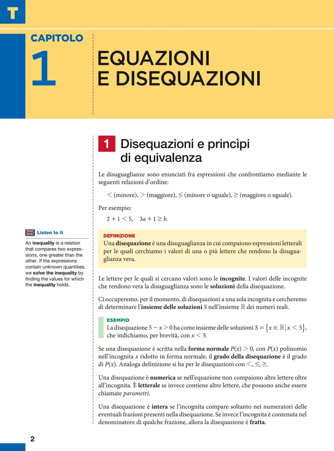 # CAPITOLO
# 1
EQUAZIONI
E DISEQUAZIONI
1 Disequazioni e principi
di equivalenza
Le disuguaglianze sono enunciati fra espressioni che co