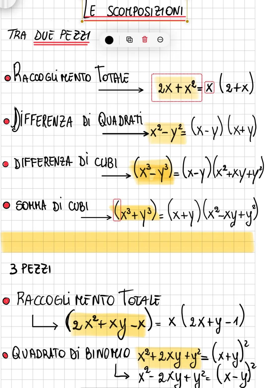 TRA DUE PEZZI
E SCOMPOSIZIONI
• RACCOGLI MENTO TOTALE 2x+x²-X (2+x)
•DIFFERENZA DI QUADRATI
• DIFFERENZA DI CUBI
● SOMMA DI CUBI
3 PEZZI
=
→