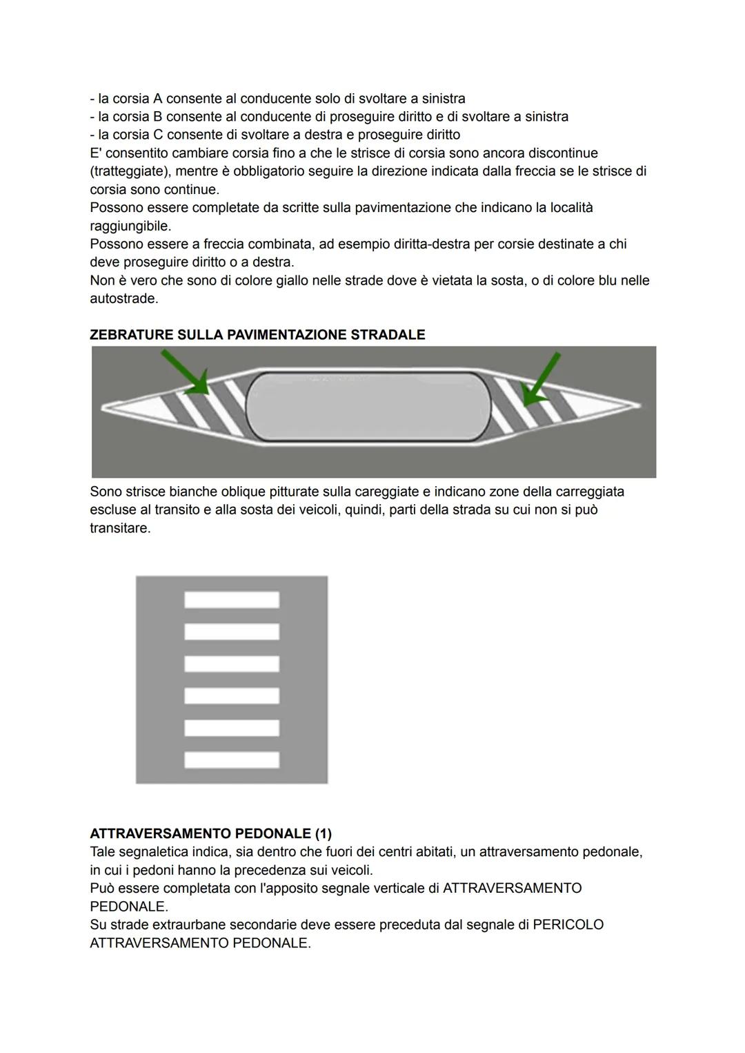 SEGNALETICA ORIZZONTALE E SEGNI SUGLI OSTACOLI
LA STRISCIA LUNGO IL CENTRO DELLA CARREGGIATA
Su tutte le strade puรฒ essere continua o discon