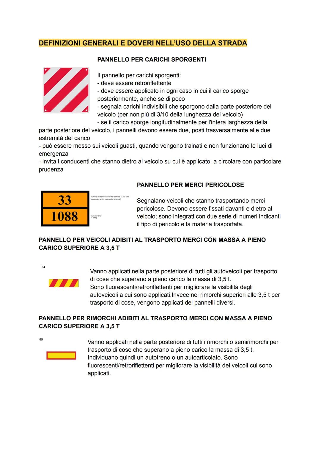 DEFINIZIONI GENERALI E DOVERI NELL'USO DELLA STRADA
N
PANNELLO PER CARICHI SPORGENTI
Il pannello per carichi sporgenti:
- deve essere retror