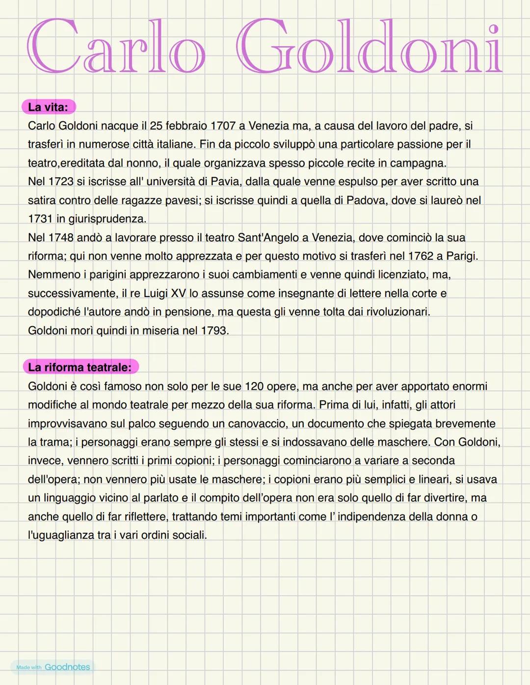 Carlo Goldoni
La vita:
Carlo Goldoni nacque il 25 febbraio 1707 a Venezia ma, a causa del lavoro del padre, si
trasferì in numerose città it