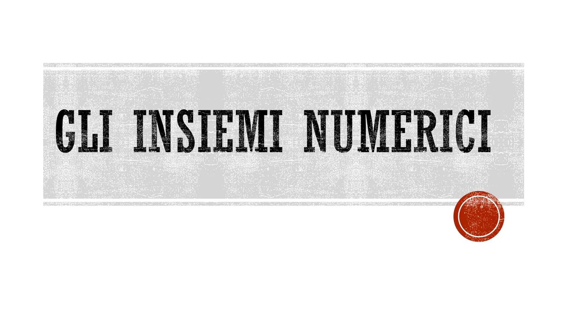 # GLI INSIEMI NUMERICI # NUMERI NATURALI
0, 1, 2, 3... sono numeri naturali e il loro insieme si indica con N..
Si possono rappresentare su
