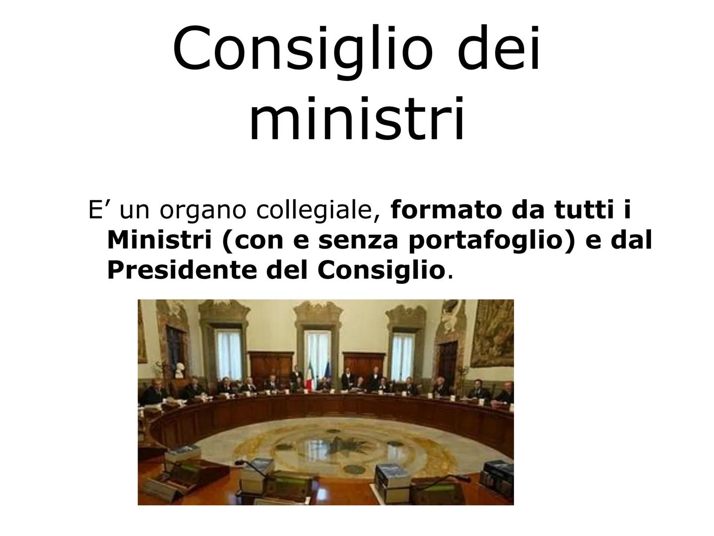 IL GOVERNO Organo complesso
E' un organo formato da più organi.
Compongono il Governo:
Il Presidente del Consiglio
singoli Ministri
Il Consi