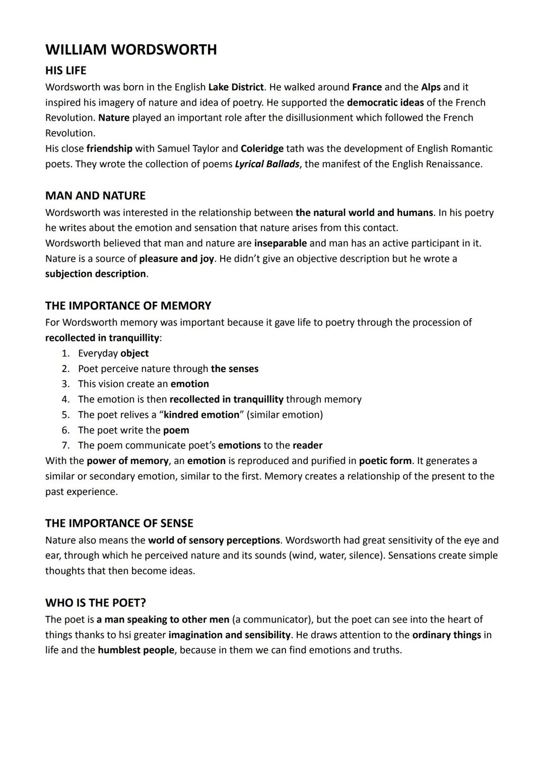 WILLIAM WORDSWORTH
HIS LIFE
Wordsworth was born in the English Lake District. He walked around France and the Alps and it
inspired his image