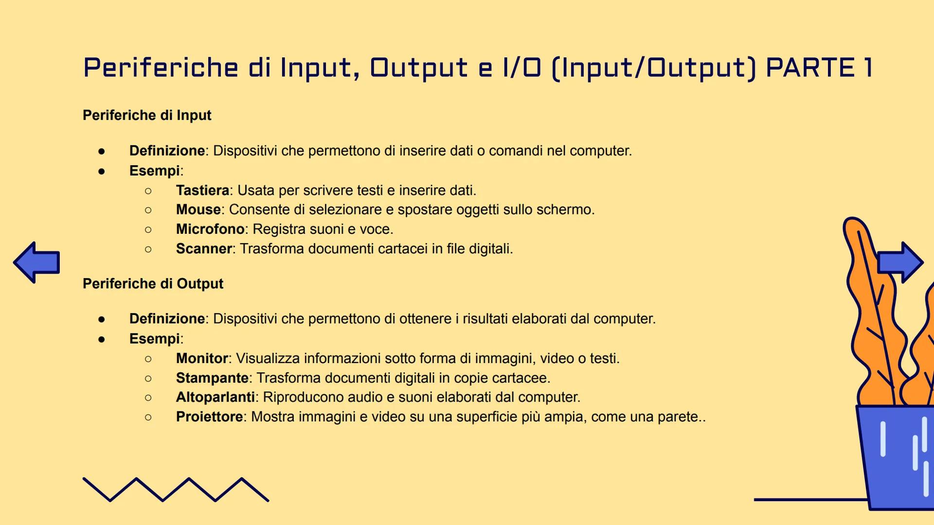UDA1: L'INFORMATICA
BASI INFORMATICA E COMPONENTI DI UN
COMPUTER La logica sequenziale: Input, Elaborazione, Output
•
Input: È l'inserimento