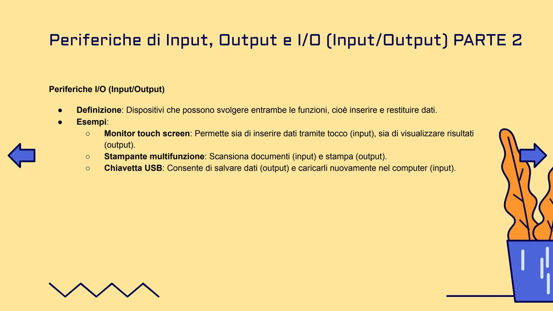 UDA1: L'INFORMATICA
BASI INFORMATICA E COMPONENTI DI UN
COMPUTER La logica sequenziale: Input, Elaborazione, Output
•
Input: È l'inserimento