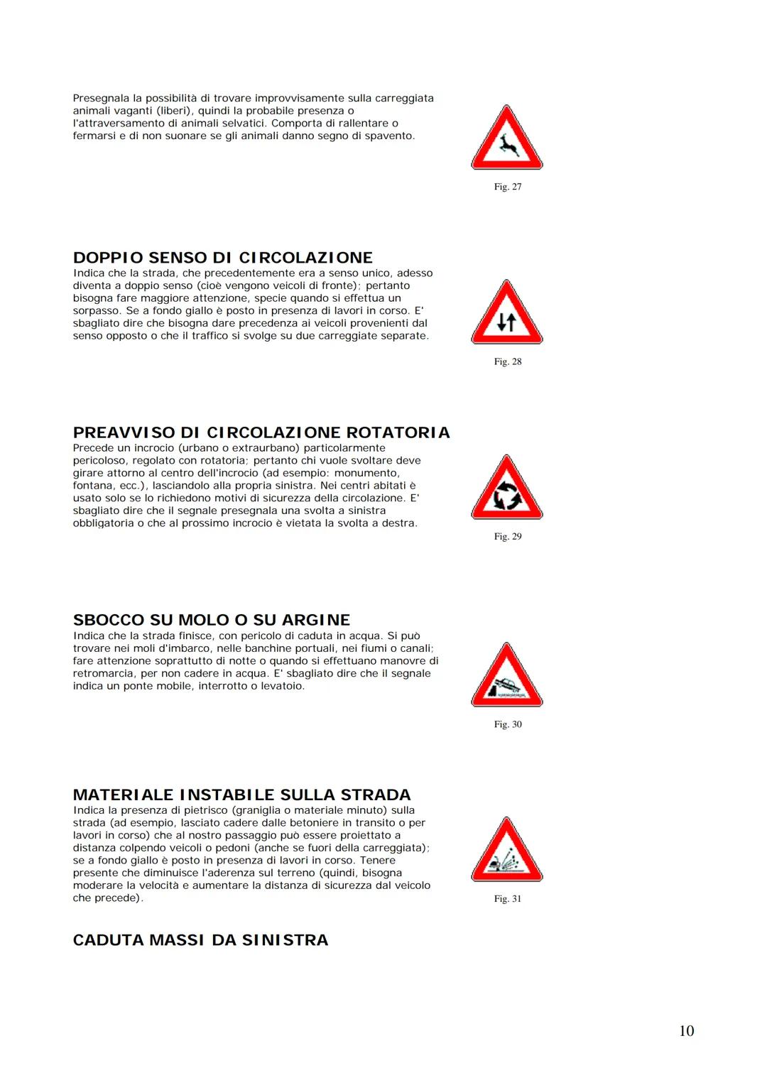 Realizzato da
DARIO GALLUZZO
Manuale di teoria
Patenti A & B
Definizioni stradali e di traffico
Occorre anzitutto cominciare a familiarizzar
