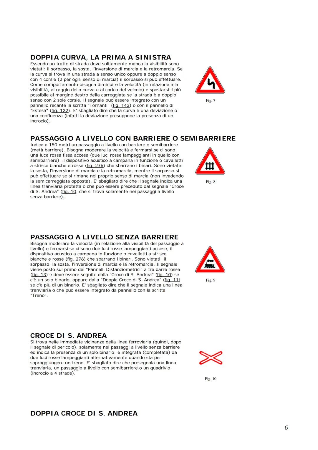 Realizzato da
DARIO GALLUZZO
Manuale di teoria
Patenti A & B
Definizioni stradali e di traffico
Occorre anzitutto cominciare a familiarizzar