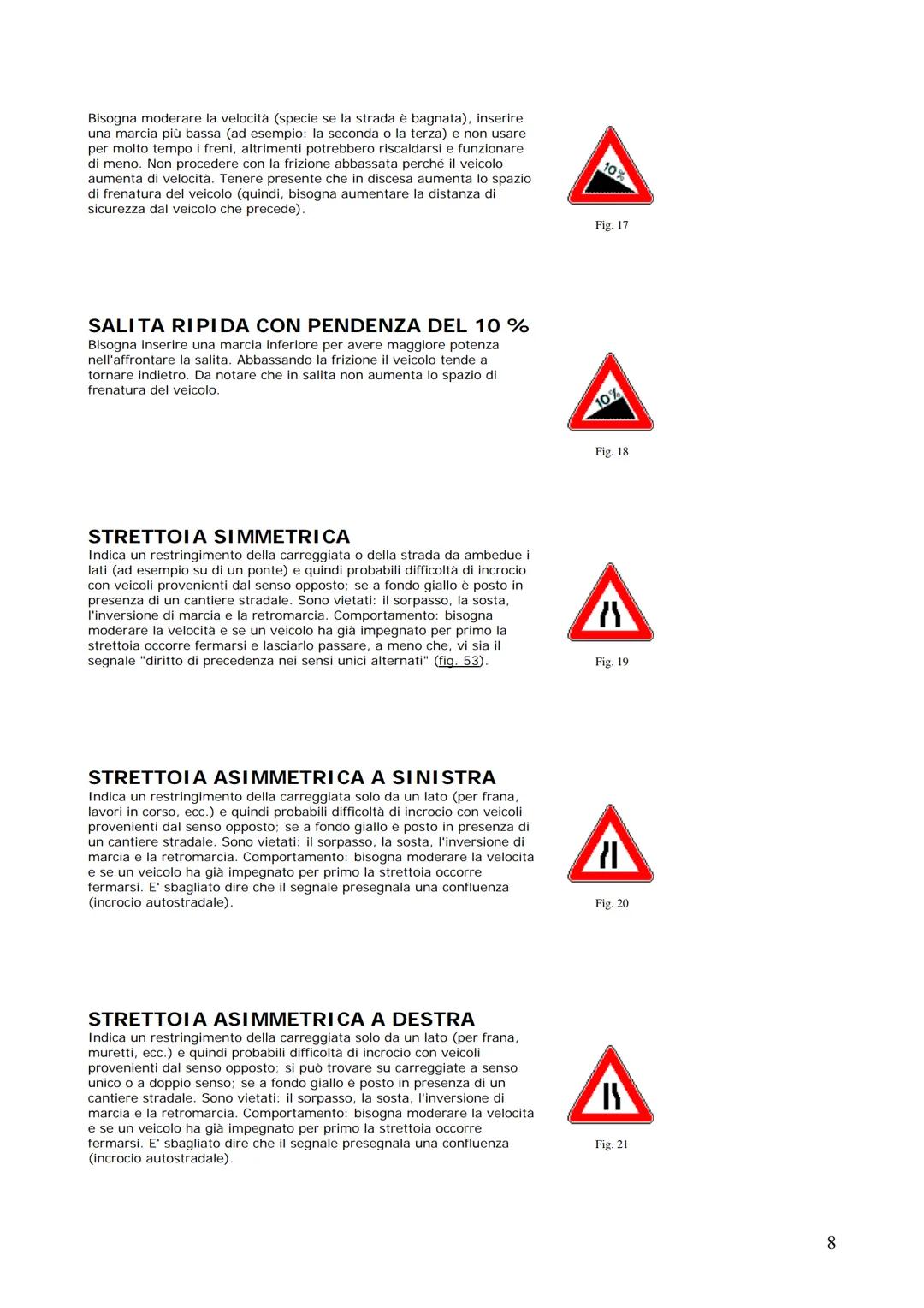 Realizzato da
DARIO GALLUZZO
Manuale di teoria
Patenti A & B
Definizioni stradali e di traffico
Occorre anzitutto cominciare a familiarizzar