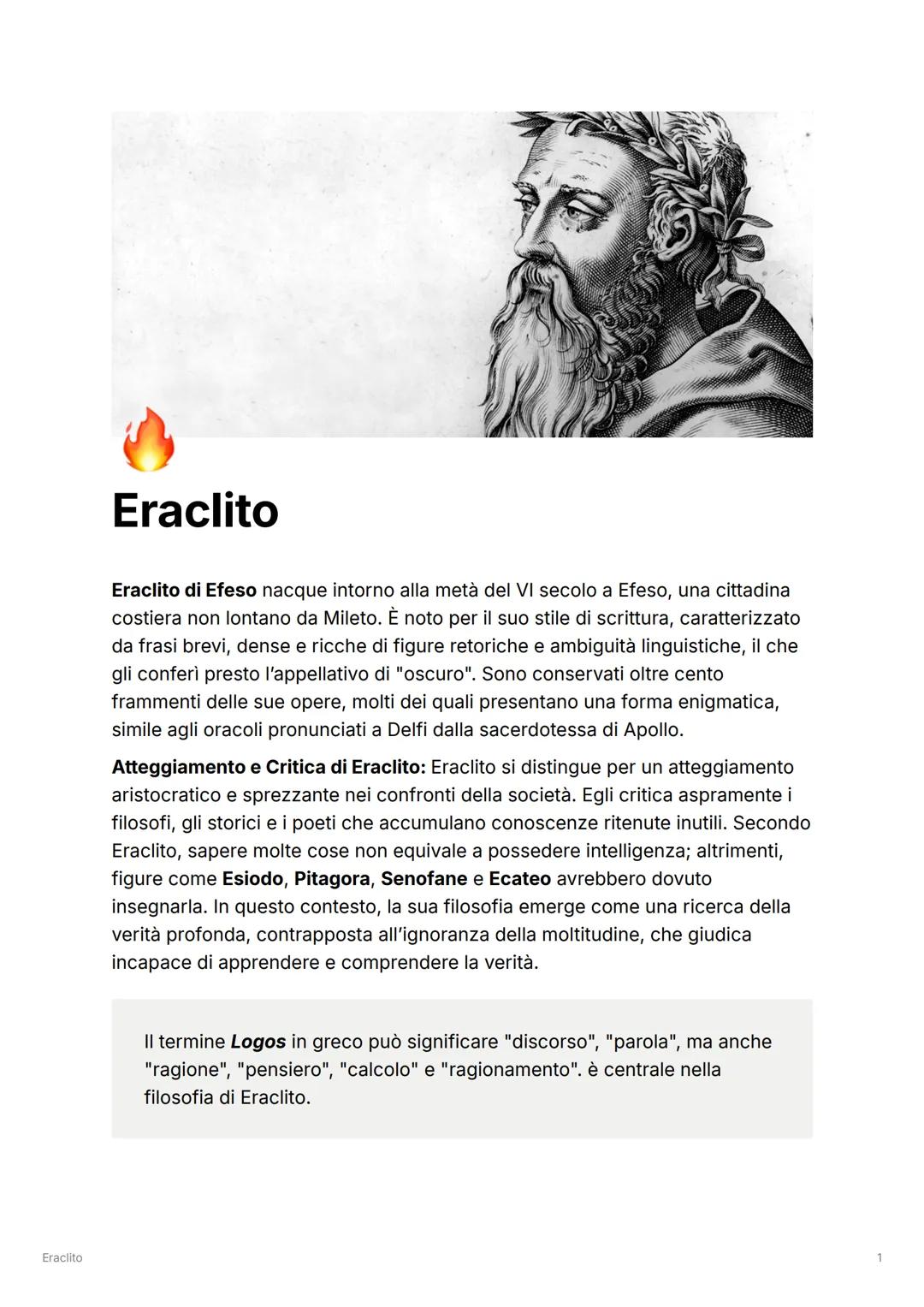 Eraclito
Eraclito
Eraclito di Efeso nacque intorno alla metà del VI secolo a Efeso, una cittadina
costiera non lontano da Mileto. È noto per
