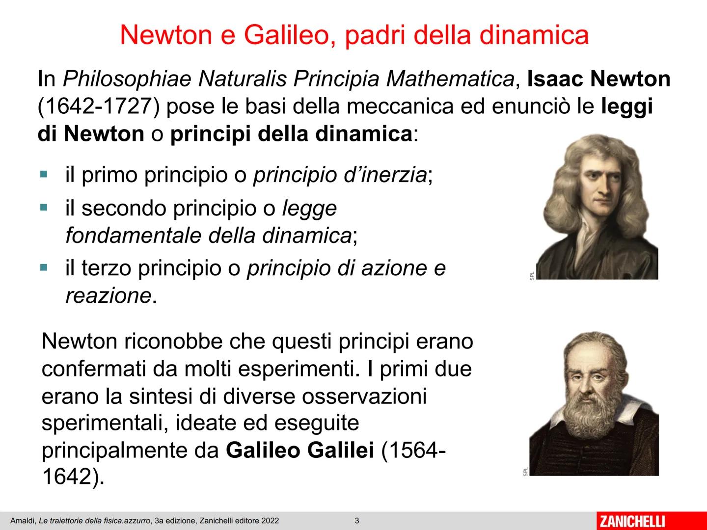 Capitolo 8
I principi
della dinamica
Amaldi, Le traiettorie della fisica.azzurro, 3a edizione, Zanichelli editore 2022
1
ZANICHELLI # La d