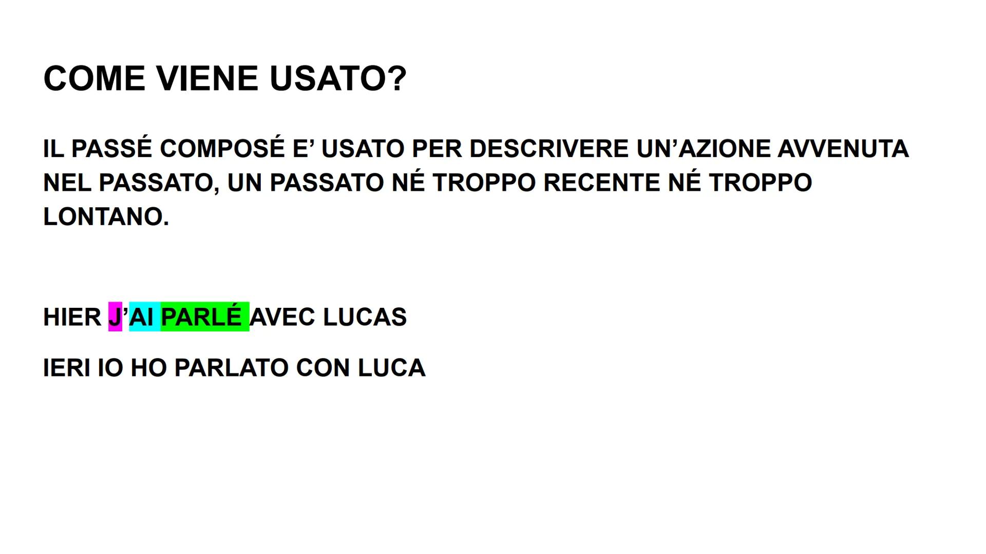 LE PASSÉ COMPOSÉ
GRAMMAIRE COME VIENE USATO?
IL PASSÉ COMPOSÉ E' USATO PER DESCRIVERE UN'AZIONE AVVENUTA
NEL PASSATO, UN PASSATO NÉ TROPPO R