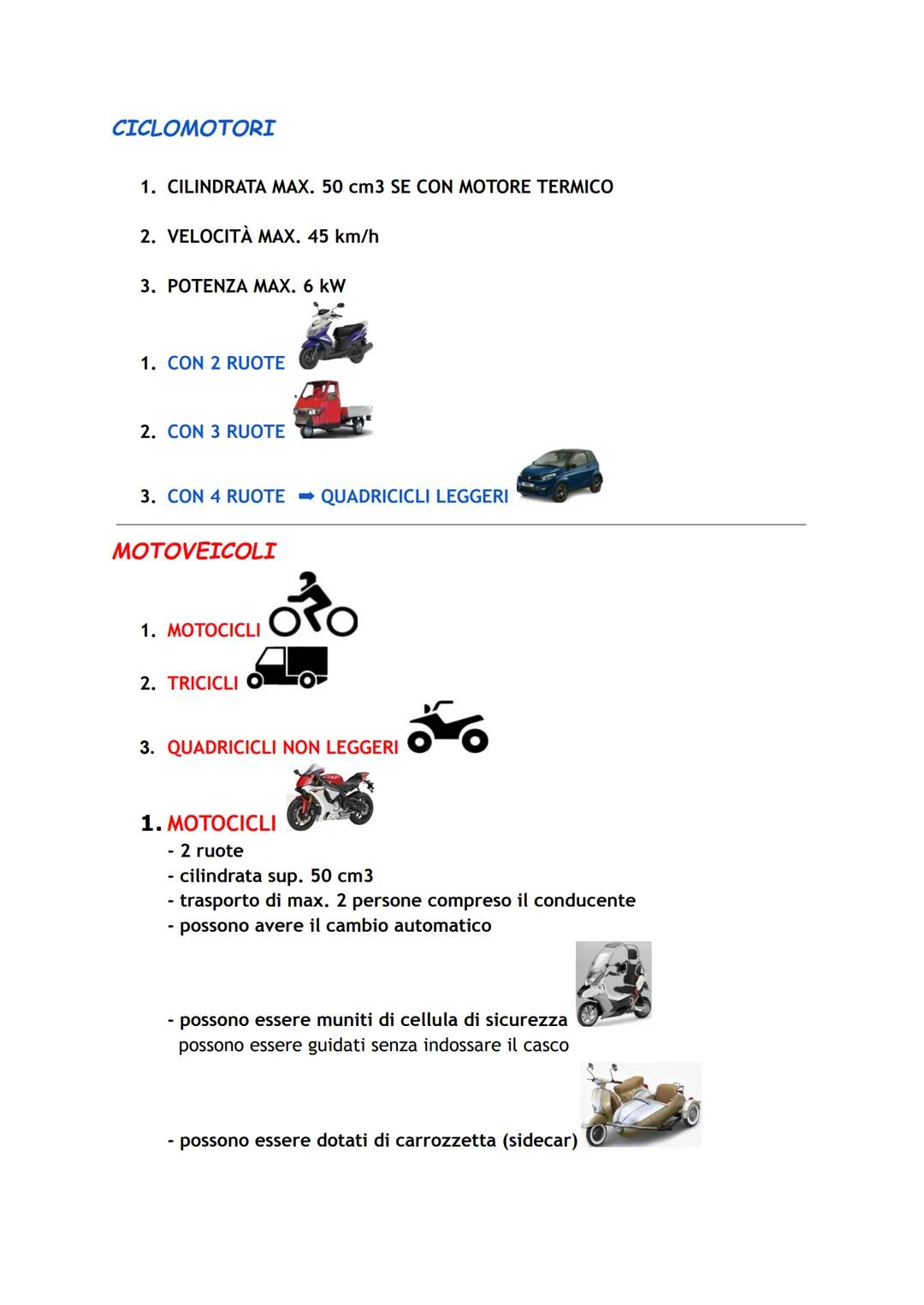 # CLASSIFICAZIONE DEI VEICOLI
VEICOLI SENZA MOTORE
CICLOMOTORI
MOTOVEICOLI
AUTOVEICOLI
RIMORCHI
MACCHINE AGRICOLE
MACCHINE OPERATRICI