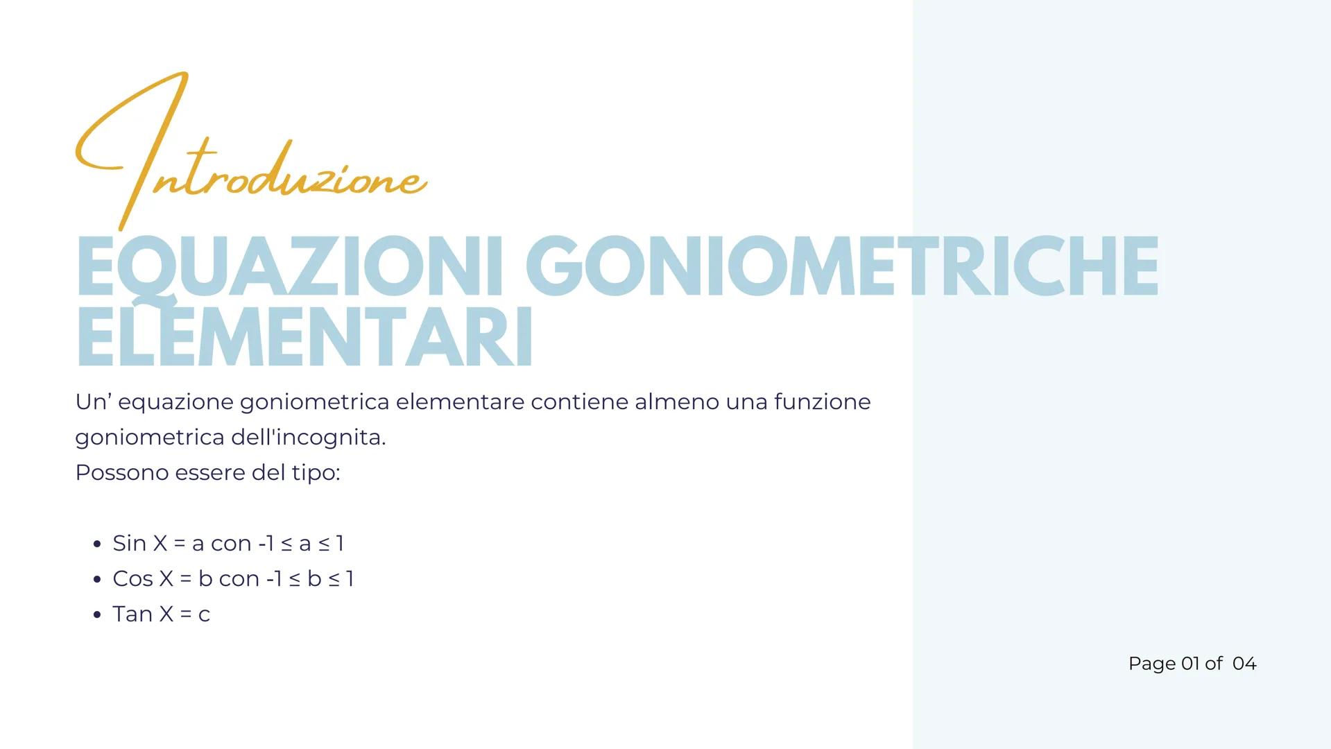EQUAZIONI
GONIOMETRICHE
PRESENTAZIONE DI
DE FEO FABIANA
== 2
== ke-k
Z
C
C4|0
g-2
J-G-Ł
FS-C-C
8 O
0.10
☑ LIST OF CONTENTS
Principali tipi d