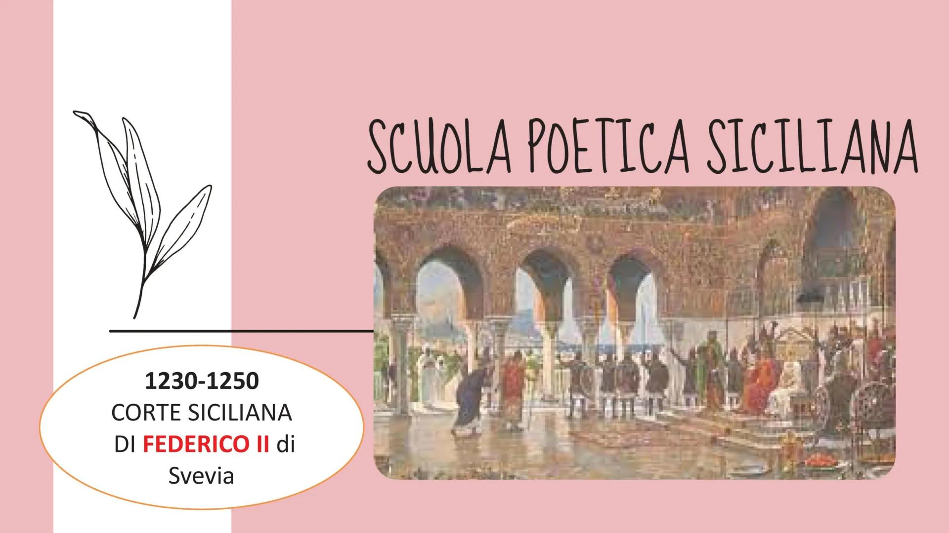 # SCUOLA POETICA SICILIANA
1230-1250
CORTE SICILIANA
DI FEDERICO II di
Svevia Perché si chiama così?
Intorno alla metà del XIII secolo,
l'