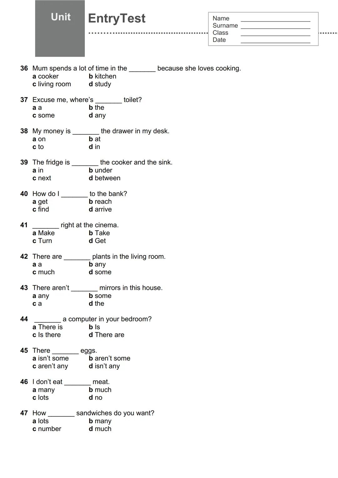 Unit
EntryTest
Name
Surname
Class
Date
Cerchia l'opzione corretta.
1 1 ________ from England.
a am
b are
c be
d is
2 They ________ my fr