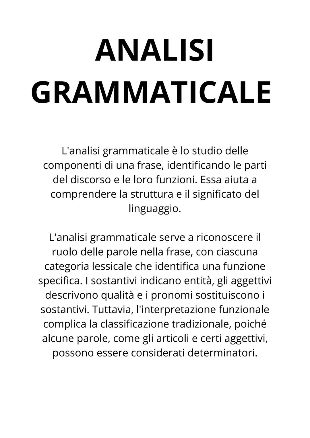GRAMMATICA # ANALISI
# GRAMMATICALE
L'analisi grammaticale è lo studio delle
componenti di una frase, identificando le parti
del discorso