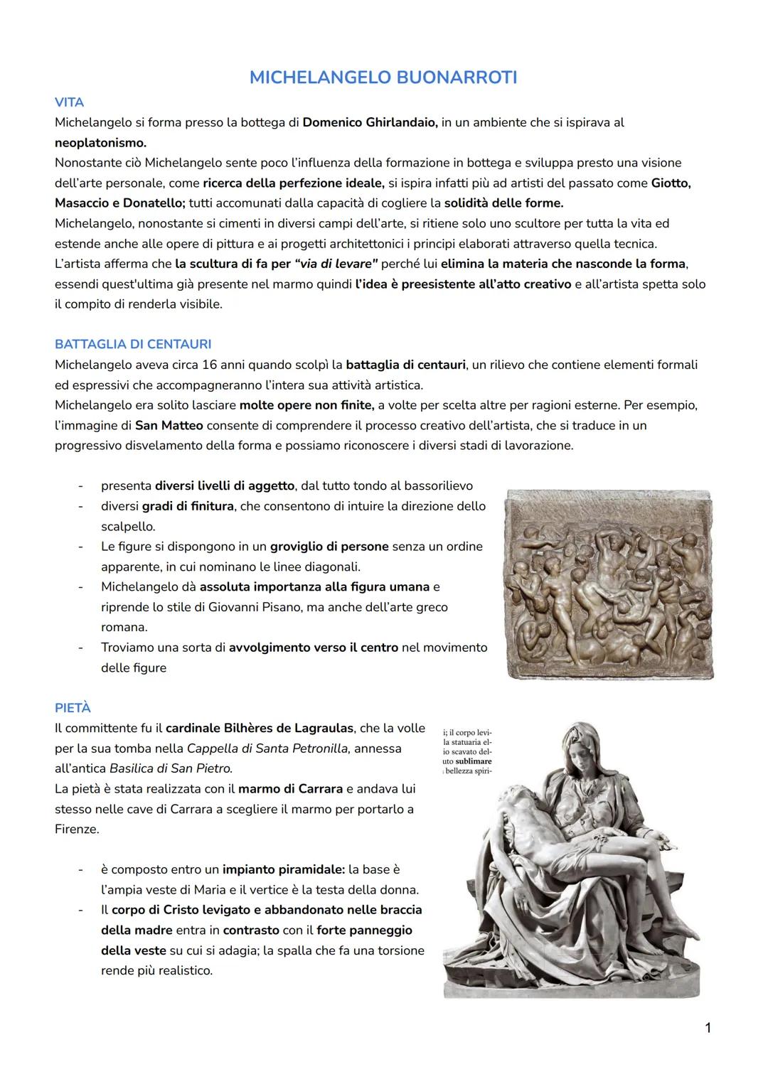 # MICHELANGELO BUONARROTI
VITA
Michelangelo si forma presso la bottega di Domenico Ghirlandaio, in un ambiente che si ispirava al
neoplaton