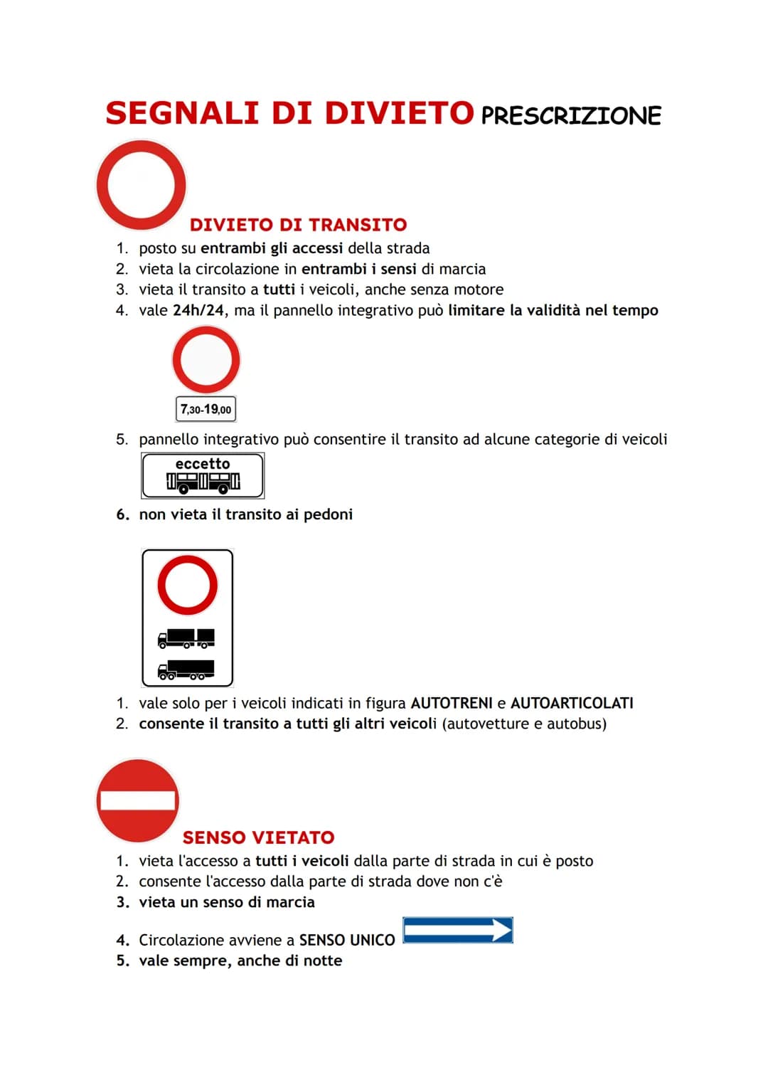 # SEGNALI DI DIVIETO PRESCRIZIONE
## DIVIETO DI TRANSITO
1. posto su entrambi gli accessi della strada
2. vieta la circolazione in entrambi