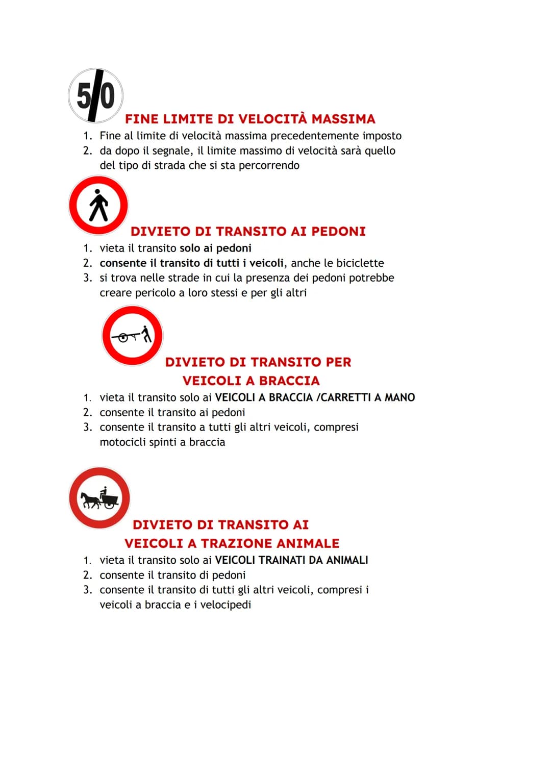 # SEGNALI DI DIVIETO PRESCRIZIONE
## DIVIETO DI TRANSITO
1. posto su entrambi gli accessi della strada
2. vieta la circolazione in entrambi