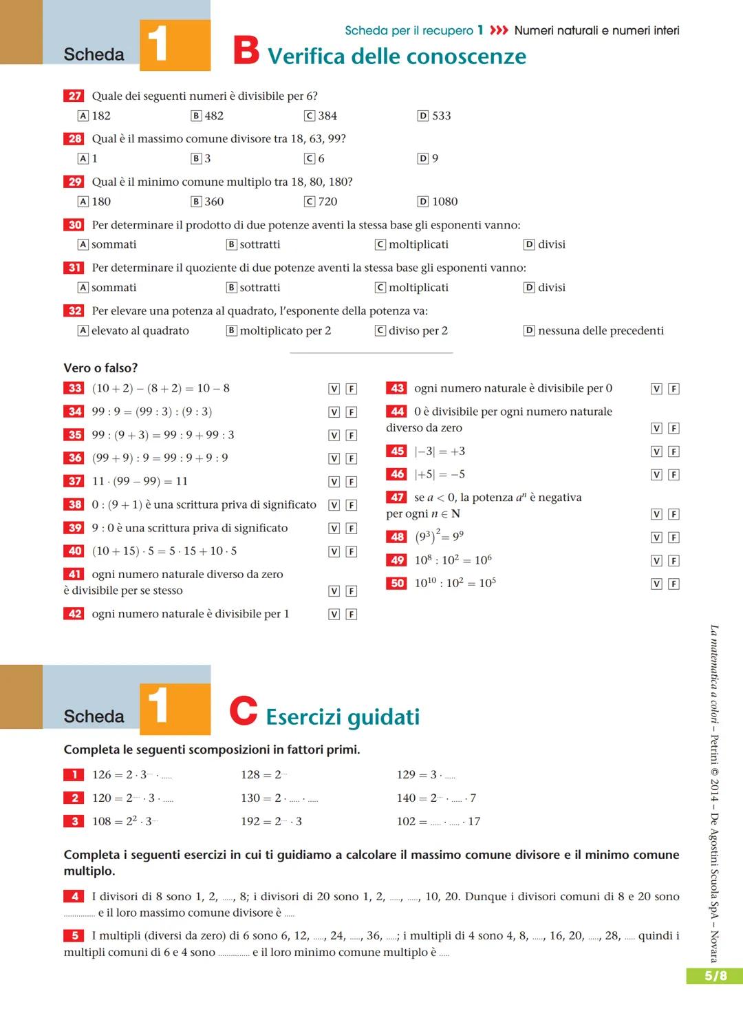 # Scheda
1
## A Ripasso
Scheda per il recupero 1 >>> Numeri naturali e numeri interi
Le operazioni in Z
| COME | SEGNO | VALORE ASSOLUT