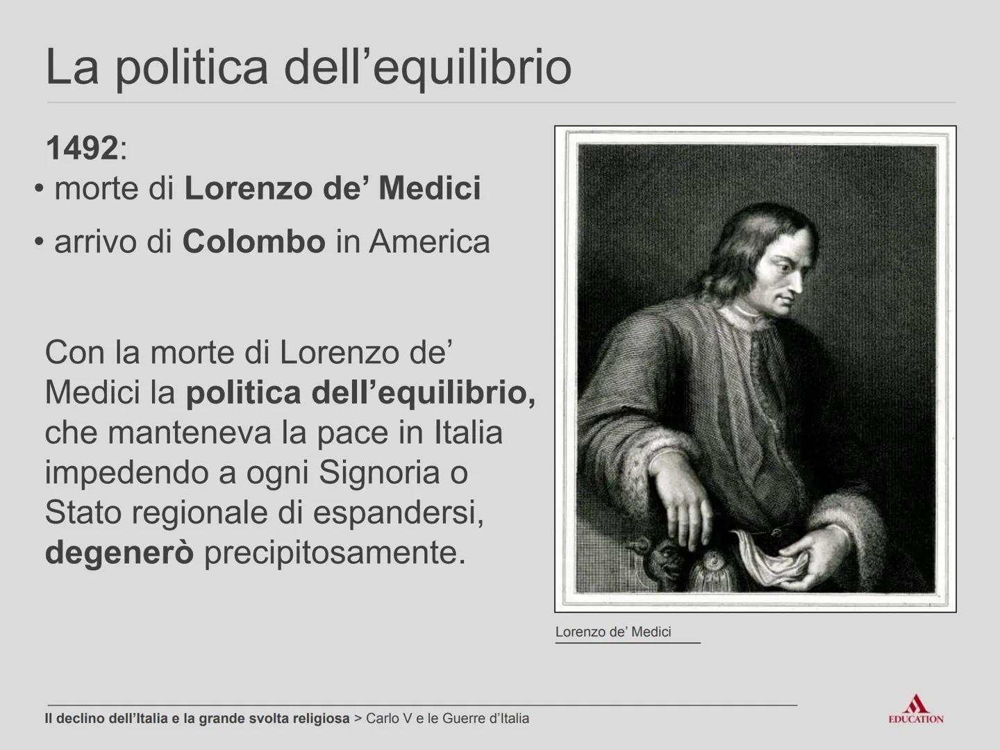 # Il declino dell'Italia
e la grande svolta
religiosa # Carlo V e le Guerre d'Italia # La politica dell'equilibrio
1492:
* morte di Lo