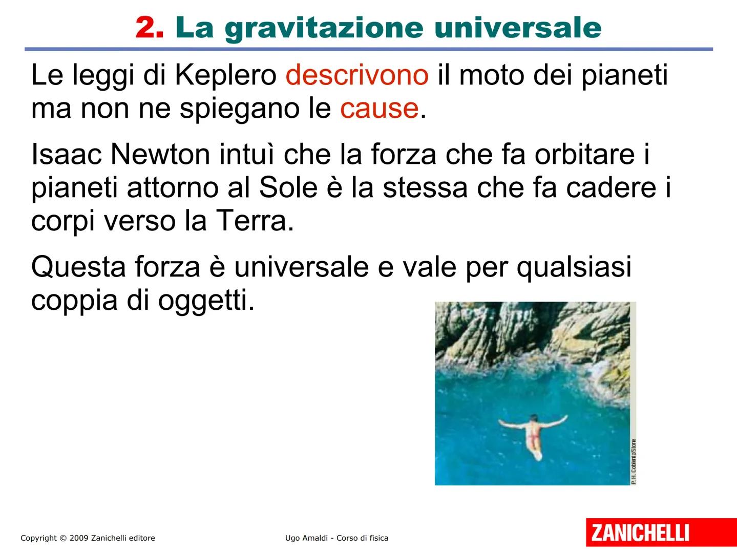 # Unità 12
# La gravitazione
Copyright © 2009 Zanichelli editore
ZANICHELLI # 1. Le leggi di Keplero
Fino al 1600 si credeva che:
. la