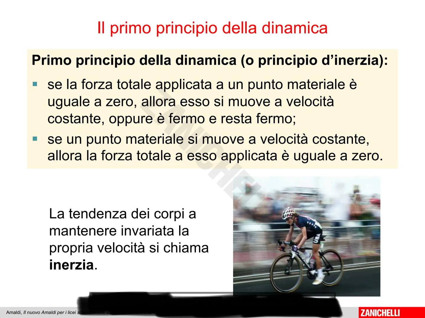 Capitolo 9
I principi
della dinamica
Amaldi, Il nuovo Amaldi per i lic
ZANICHELLI La quiete e il moto accelerato
Quali forze agiscono su
