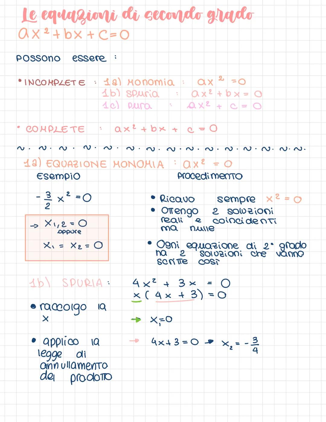 # Le equazioni di secondo grado
$Ax²+bx+C=O$
POSSono essere
* INCOMPLET E
:
: 12) Monomia:
1b) spuria
1c) pura
$ax ^