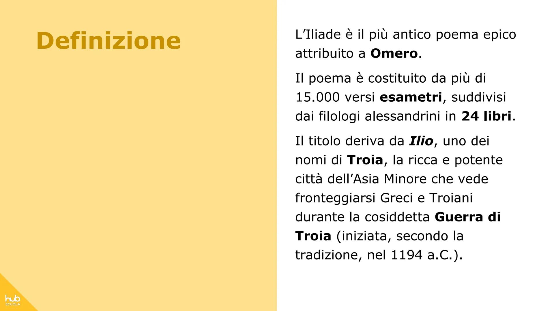 # hub
SCUOLA
# L'Iliade # Definizione
L'Iliade è il più antico poema epico
attribuito a Omero.
Il poema è costituito da più di
15.000 ver
