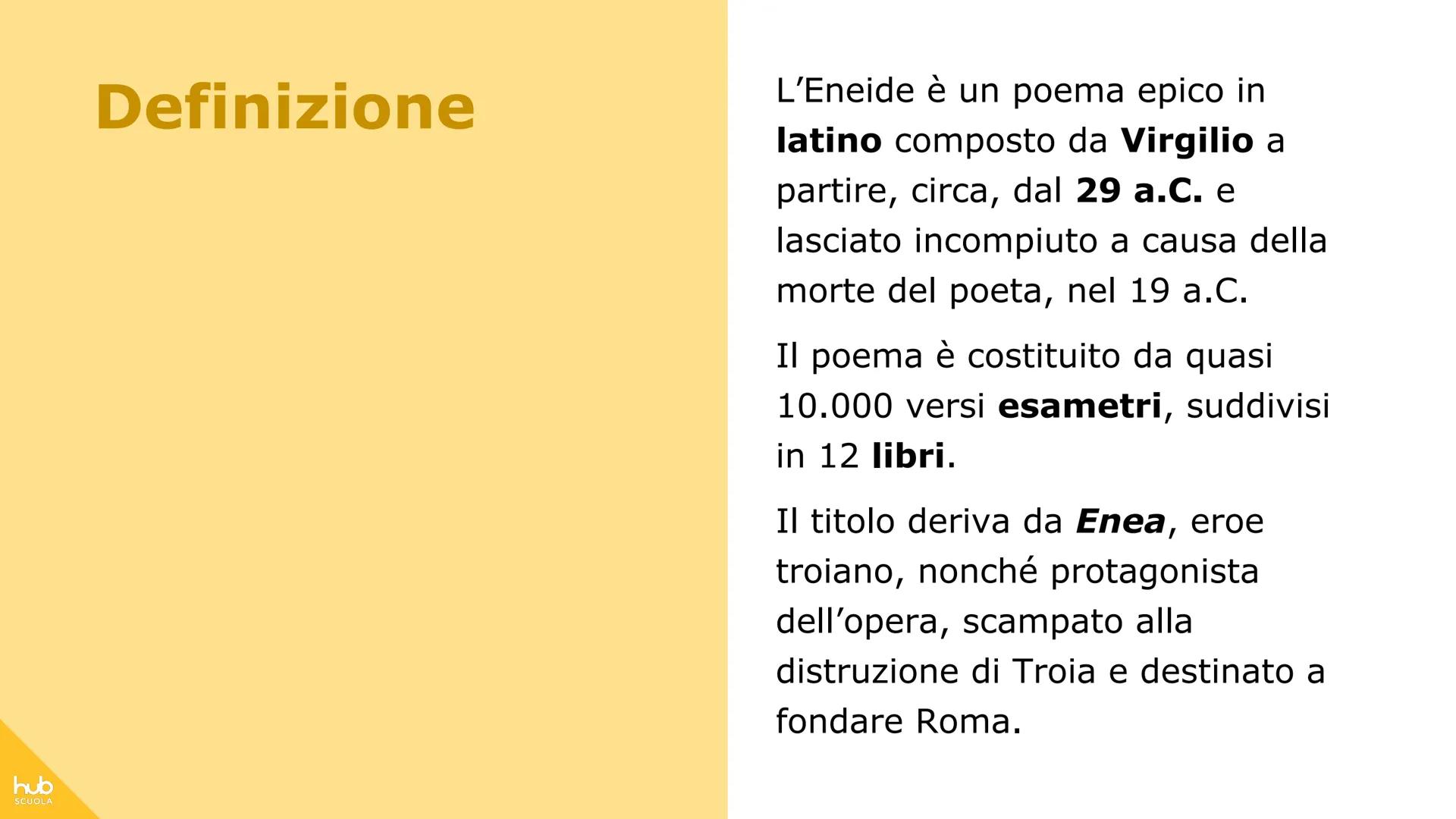 # hub
SCUOLA
L'Eneide # Definizione
L'Eneide è un poema epico in
latino composto da Virgilio a
partire, circa, dal 29 a.C. e
lasciato inco