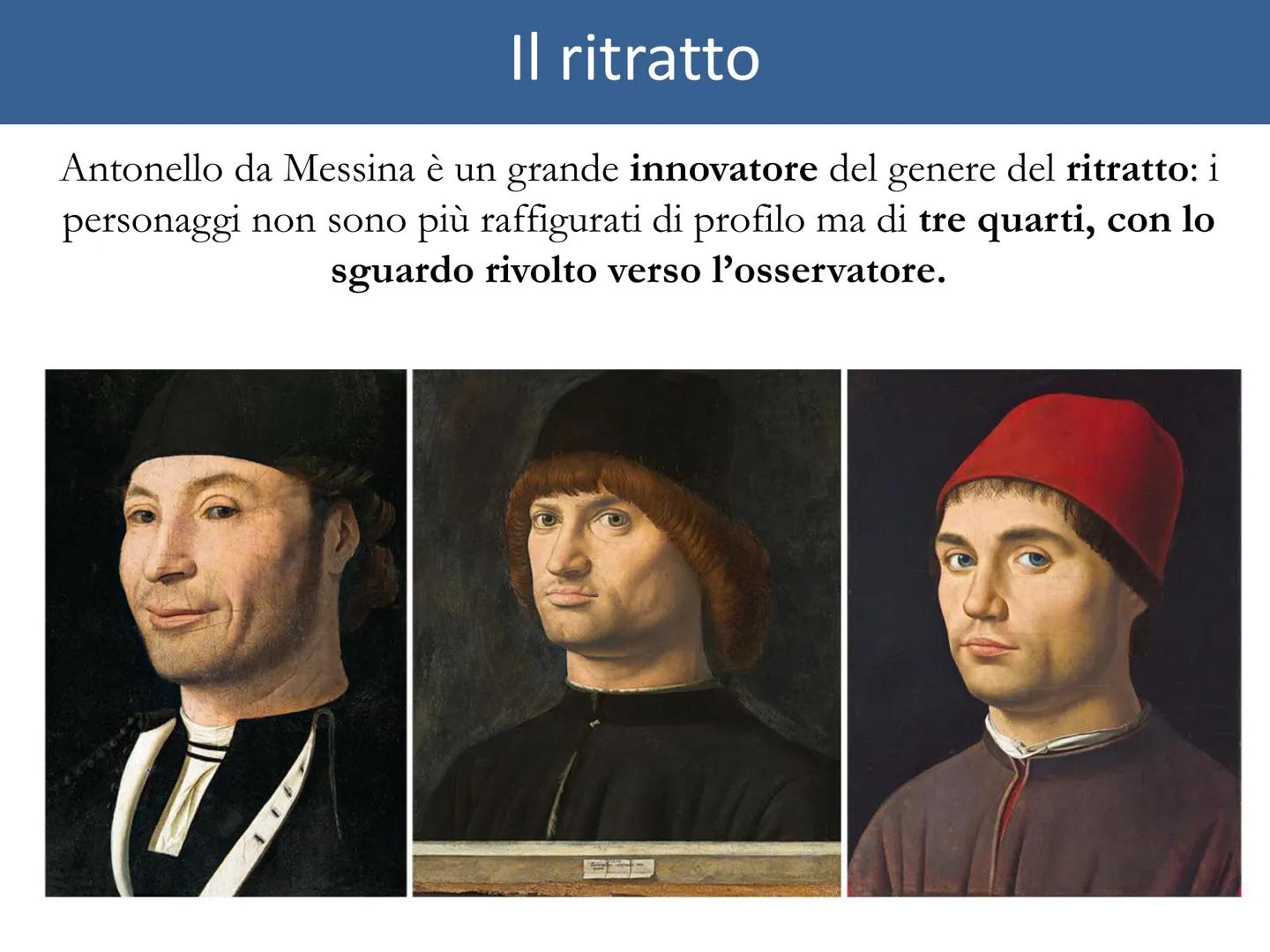 # ANTONELLO DA MESSINA (ca 1430-1479)
* Nasce a Messina, attorno al 1430
* Dal 1442 lavora nel Regno di Napoli
presso la corte di Alfonso