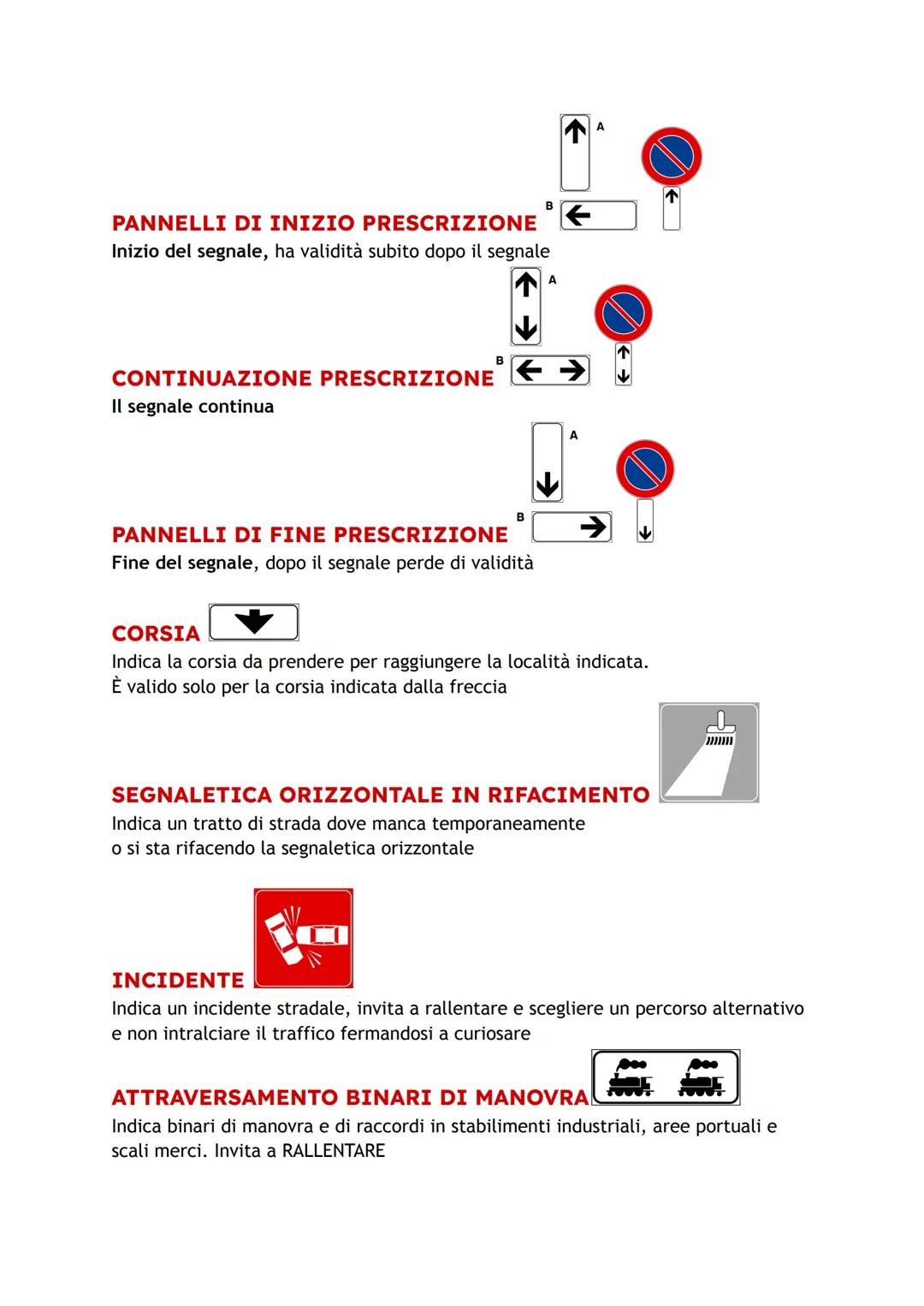 # PANNELLI INTEGRATIVI
Non si trovano mai da soli sono sempre abbinati ai segnali di
pericolo, prescrizione e indicazione.
COMPLETANO IL SI