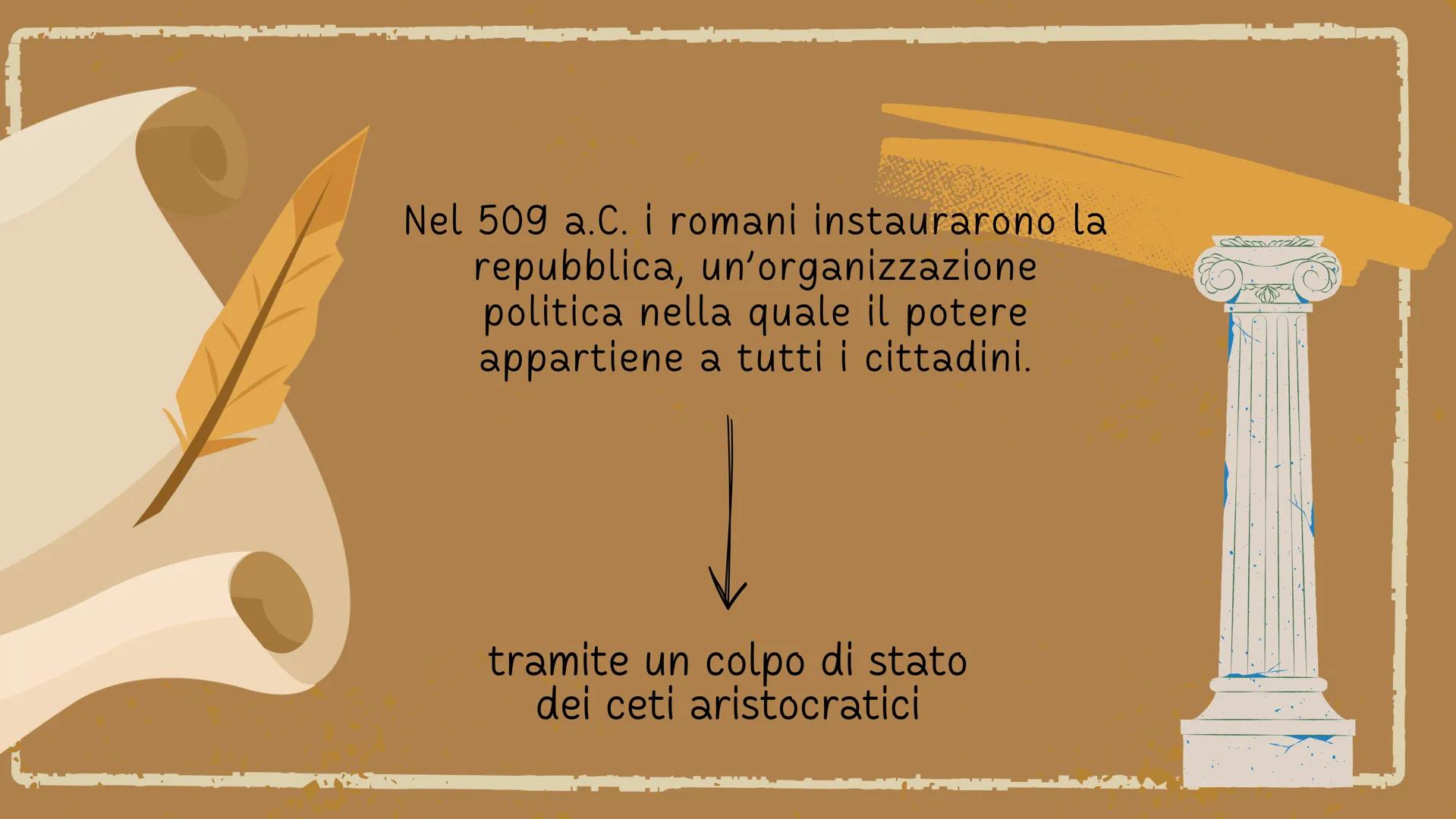# La repubblica
romana
Presentato da Gaia Augusto Nel 509 a.C. i romani instaurarono la
repubblica, un'organizzazione
politica nella quale
