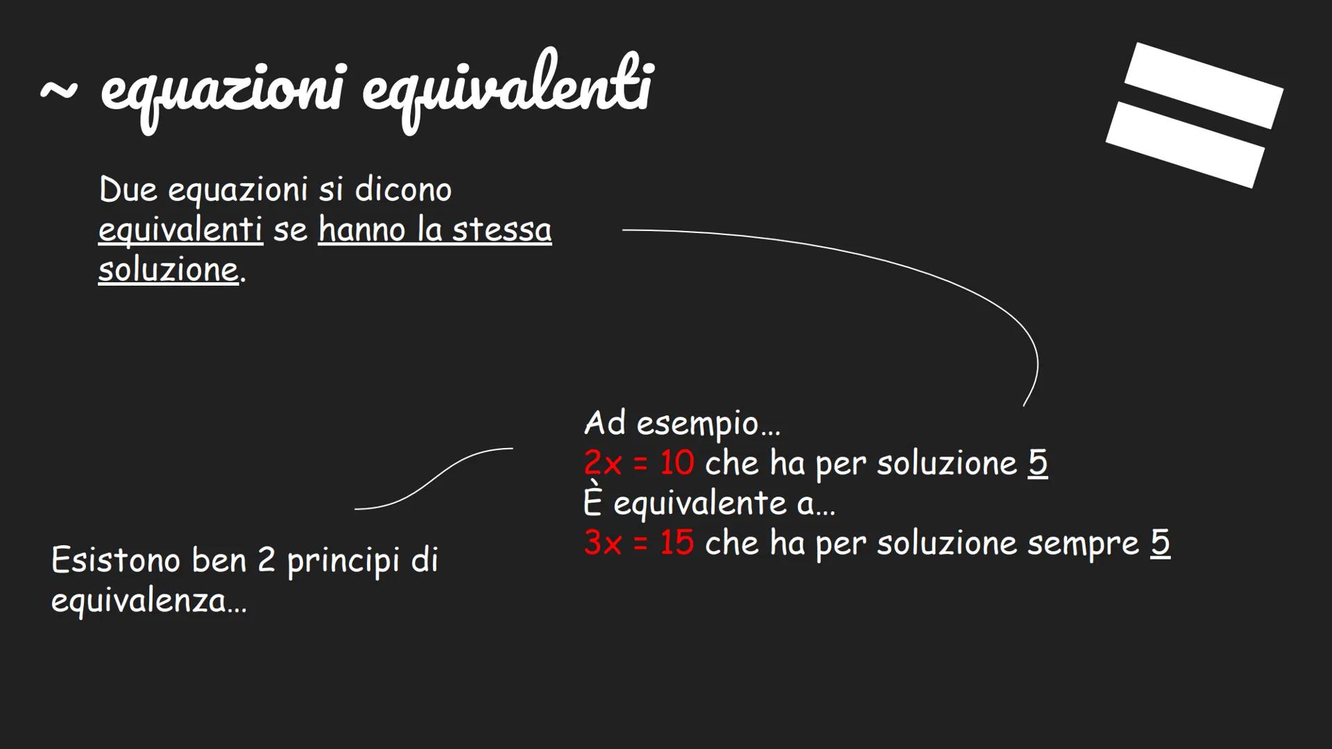 # ~le equazioni~
Cosa sono?
L' equazione è un'uguaglianza fra due
espressioni algebriche che risulta
vera solo
per particolari valori asseg