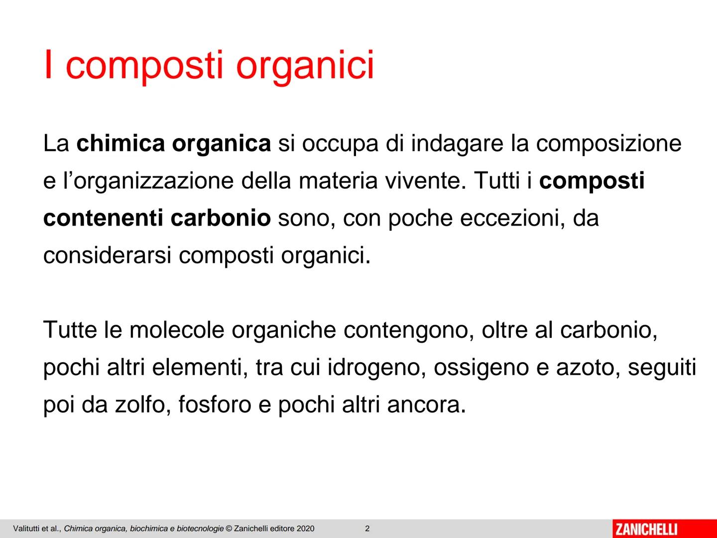 Dal carbonio
agli idrocarburi I composti organici
La chimica organica si occupa di indagare la composizione
e l'organizzazione della materia
