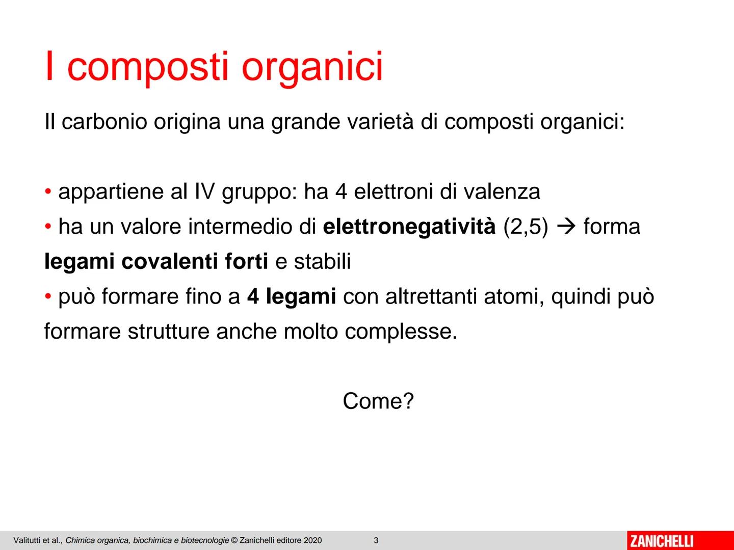 Dal carbonio
agli idrocarburi I composti organici
La chimica organica si occupa di indagare la composizione
e l'organizzazione della materia