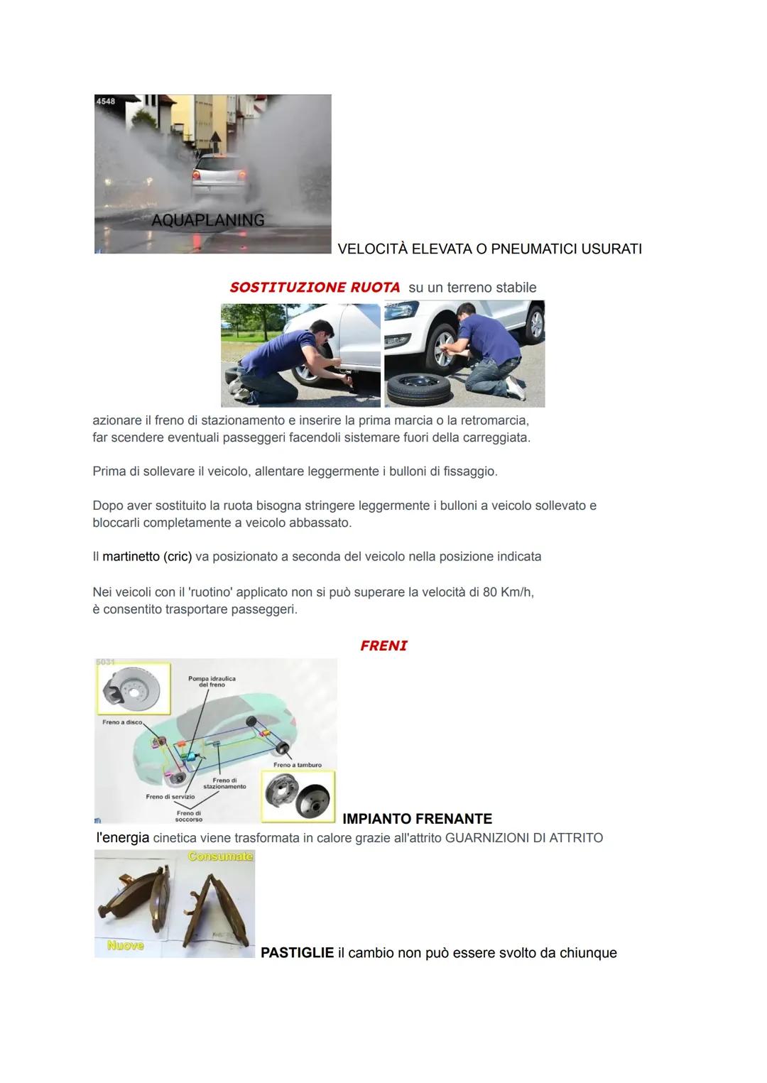 # TENUTA DI STRADA
## E MANUTENZIONE DEL VEICOLO
FORZA ADERENTE consente il movimento del veicolo,
percorrendo la traiettoria voluta.
Si op