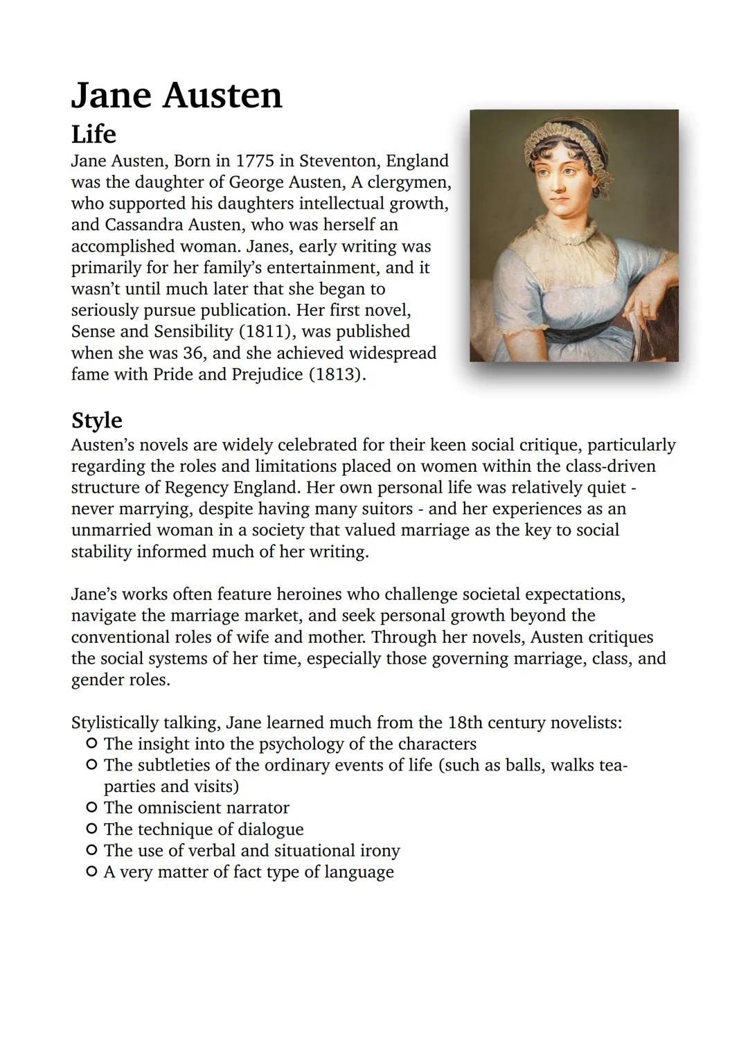 Jane Austen
Life
Jane Austen, Born in 1775 in Steventon, England
was the daughter of George Austen, A clergymen,
who supported his daughters