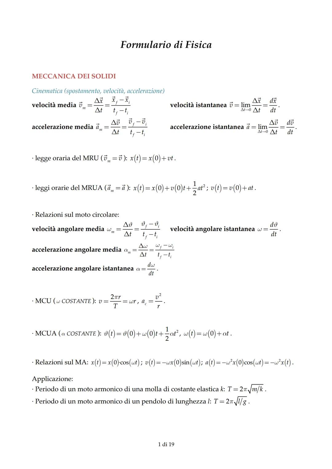MECCANICA DEI SOLIDI
Formulario di Fisica
Cinematica (spostamento, velocità, accelerazione)
Δx x,-x
velocità media = =
Δt t,-t
Δv v,-v
acce