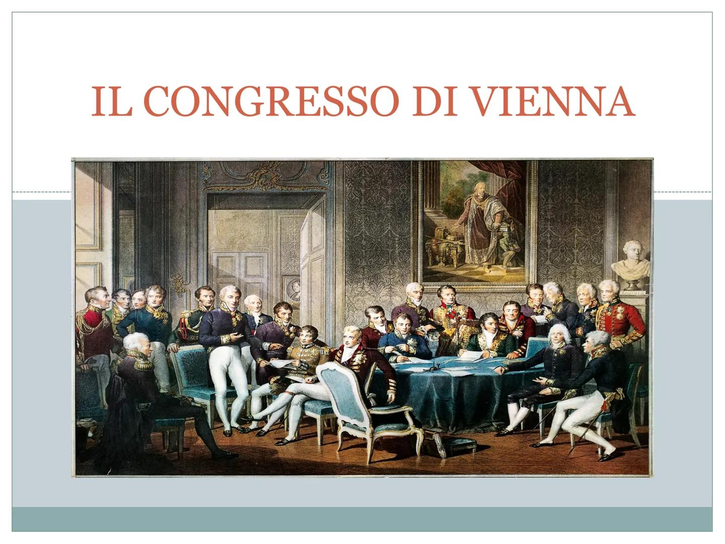 # IL CONGRESSO DI VIENNA # Il congresso di Vienna
* Inizia il primo novembre 1814 e dura sino al 1815; si svolge nel castello di Schรถnbrunn