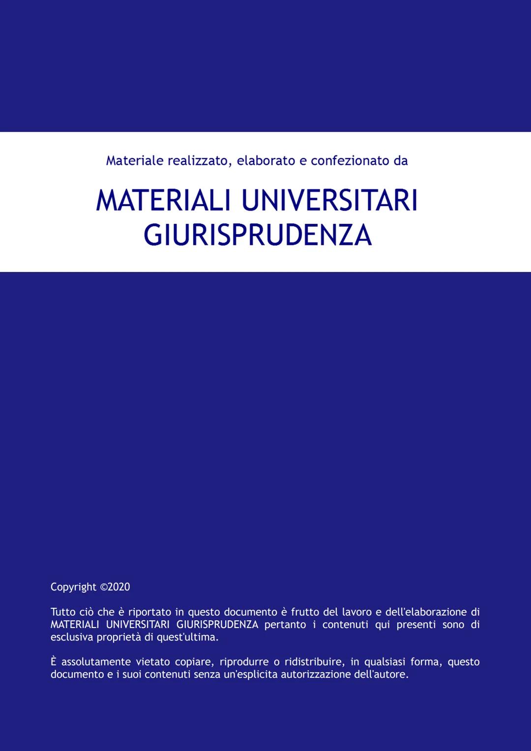 Materiale realizzato, elaborato e confezionato da
MATERIALI UNIVERSITARI
GIURISPRUDENZA
Copyright ©2020
Tutto ciò che è riportato in questo