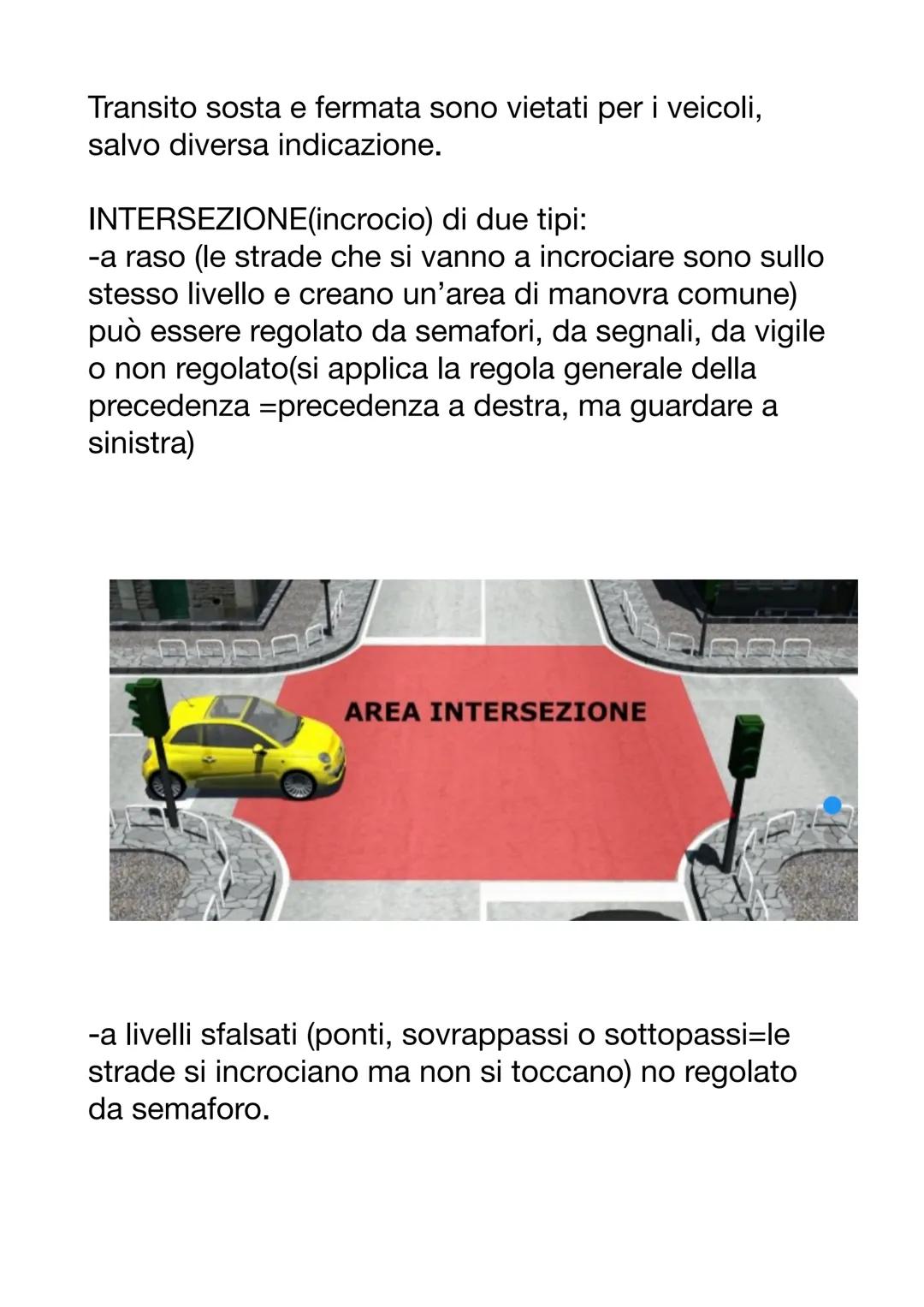 I veicoli con motore devono essere immatricolati,
assicurati e revisionati (prima revisione dopo 4 anni, le
successive ogni 2)
Carreggiata: